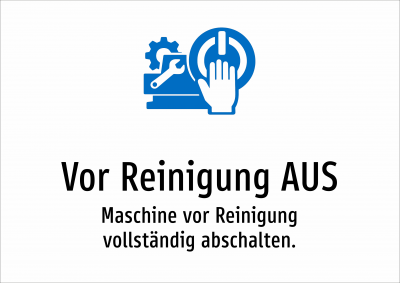 Vor Reinigung AUS - Maschine vor Reinigung vollständig abschalten.