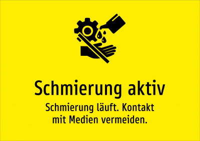 Schmierung aktiv - Schmierung läuft. Kontakt mit Medien vermeiden.