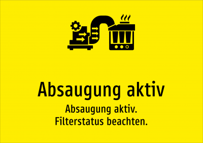 Absaugung aktiv - Absaugung aktiv. Filterstatus beachten.