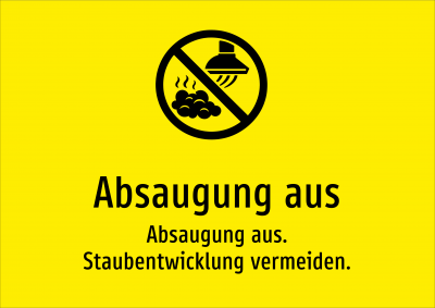 Absaugung aus - Absaugung aus. Staubentwicklung vermeiden.