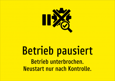 Betrieb pausiert - Betrieb unterbrochen. Neustart nur nach Kontrolle.