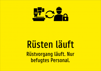 Rüsten läuft - Rüstvorgang läuft. Nur befugtes Personal.