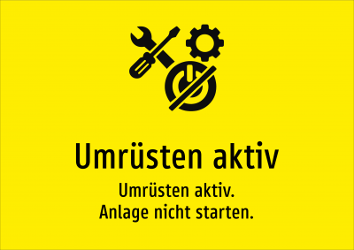 Umrüsten aktiv - Umrüsten aktiv. Anlage nicht starten.