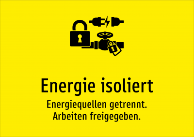 Energie isoliert - Energiequellen getrennt. Arbeiten freigegeben.