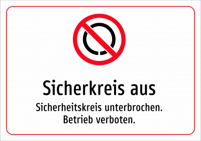 Sicherkreis aus - Sicherheitskreis unterbrochen. Betrieb verboten.
