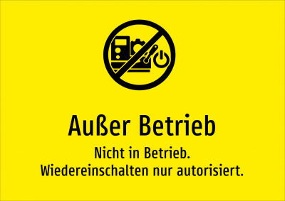 Außer Betrieb - Nicht in Betrieb. Wiedereinschalten nur autorisiert.