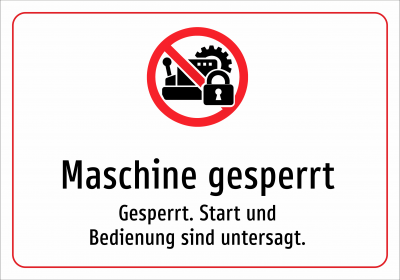 Maschine gesperrt - Gesperrt. Start und Bedienung sind untersagt.