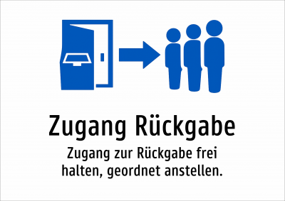 Zugang Rückgabe - Zugang zur Rückgabe frei halten, geordnet anstellen.