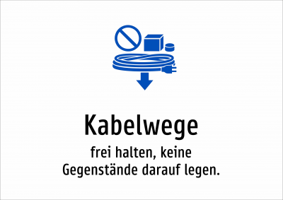 Kabelwege - frei halten, keine Gegenstände darauf legen.