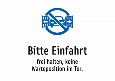 Bitte Einfahrt - frei halten, keine Warteposition im Tor.