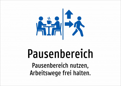Pausenbereich - Pausenbereich nutzen, Arbeitswege frei halten.