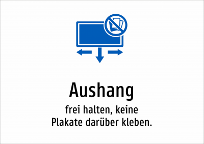 Aushang - frei halten, keine Plakate darüber kleben.
