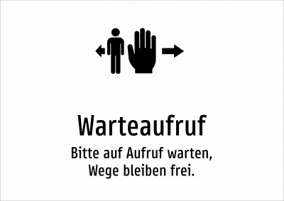 Warteaufruf - Bitte auf Aufruf warten, Wege bleiben frei.