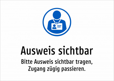 Ausweis sichtbar - Bitte Ausweis sichtbar tragen, Zugang zügig passieren.