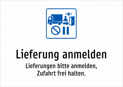 Lieferung anmelden - Lieferungen bitte anmelden, Zufahrt frei halten.