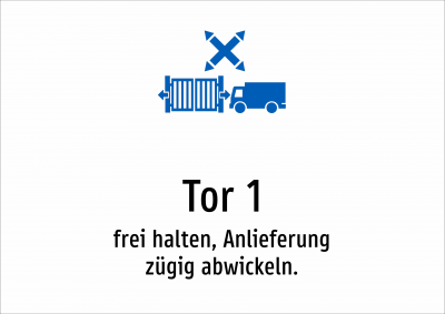 Tor 1 - frei halten, Anlieferung zügig abwickeln.