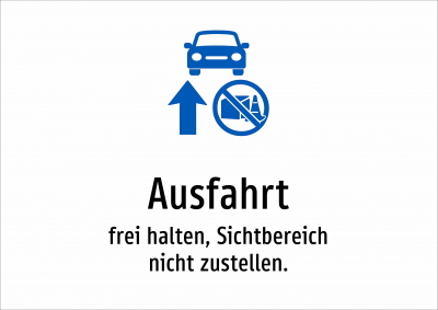 Ausfahrt - frei halten, Sichtbereich nicht zustellen.