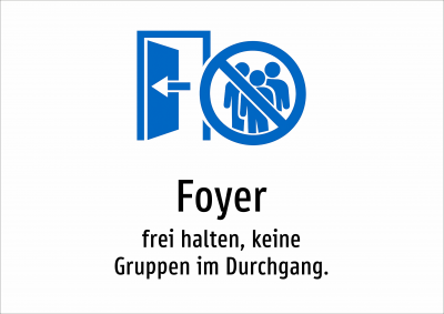 Foyer - frei halten, keine Gruppen im Durchgang.
