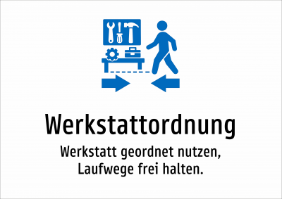 Werkstattordnung - Werkstatt geordnet nutzen, Laufwege frei halten.