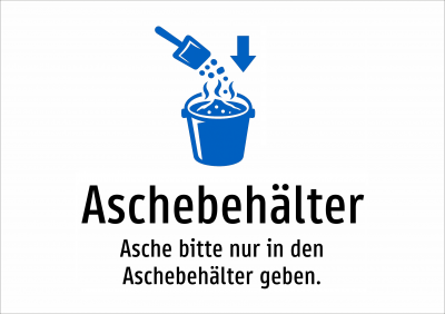 Aschebehälter - Asche bitte nur in den Aschebehälter geben.