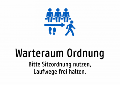 Warteraum Ordnung - Bitte Sitzordnung nutzen, Laufwege frei halten.