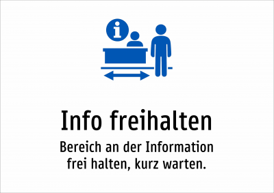 Info freihalten - Bereich an der Information frei halten, kurz warten.