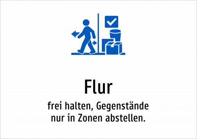 Flur - frei halten, Gegenstände nur in Zonen abstellen.