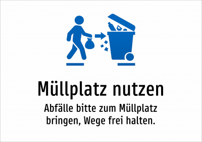 Müllplatz nutzen - Abfälle bitte zum Müllplatz bringen, Wege frei halten.