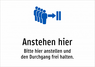 Anstehen hier - Bitte hier anstellen und den Durchgang frei halten.
