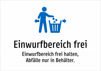 Einwurfbereich frei - Einwurfbereich frei halten, Abfälle nur in Behälter.