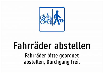Fahrräder abstellen - Fahrräder bitte geordnet abstellen, Durchgang frei.