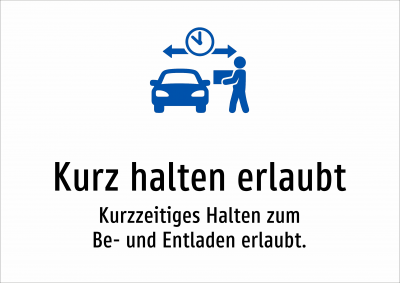 Kurz halten erlaubt - Kurzzeitiges Halten zum Be- und Entladen erlaubt.