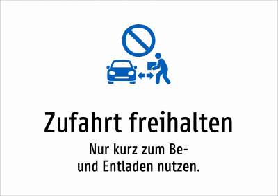 Zufahrt freihalten - Nur kurz zum Be- und Entladen nutzen.
