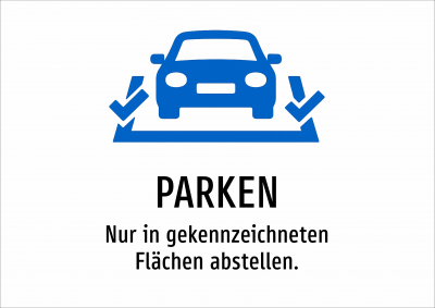 PARKEN - Nur in gekennzeichneten Flächen abstellen.
