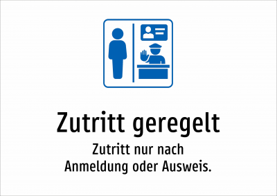 Zutritt geregelt - Zutritt nur nach Anmeldung oder Ausweis.