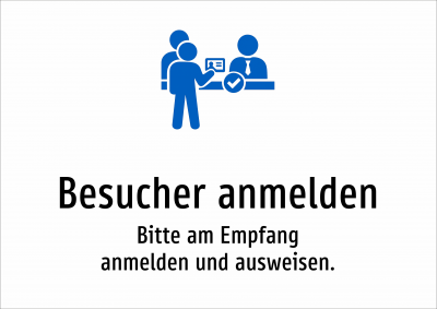 Besucher anmelden - Bitte am Empfang anmelden und ausweisen.