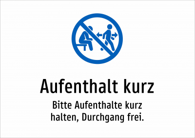 Aufenthalt kurz - Bitte Aufenthalte kurz halten, Durchgang frei.