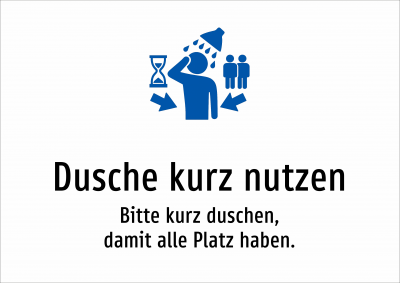 Dusche kurz nutzen - Bitte kurz duschen, damit alle Platz haben.