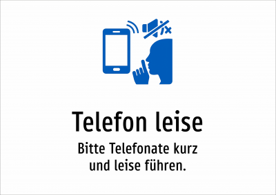 Telefon leise - Bitte Telefonate kurz und leise führen.