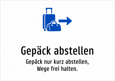 Gepäck abstellen - Gepäck nur kurz abstellen, Wege frei halten.