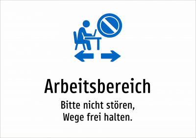 Arbeitsbereich - Bitte nicht stören, Wege frei halten.