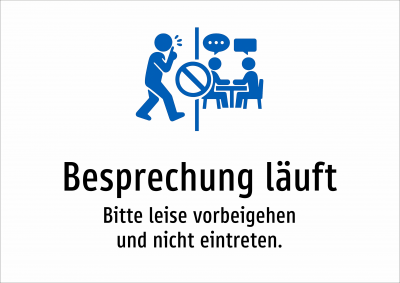 Besprechung läuft - Bitte leise vorbeigehen und nicht eintreten.