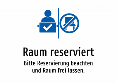 Raum reserviert - Bitte Reservierung beachten und Raum frei lassen.