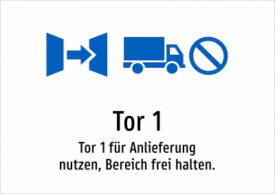 Tor 1 - Tor 1 für Anlieferung nutzen, Bereich frei halten.