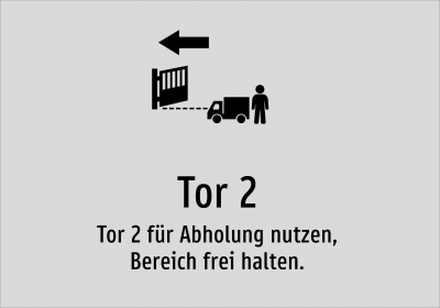 Tor 2 - Tor 2 für Abholung nutzen, Bereich frei halten.