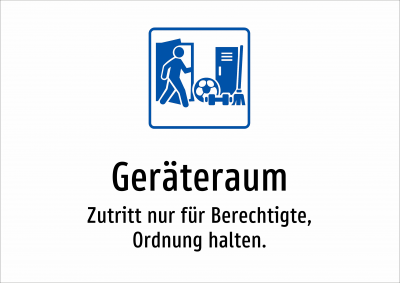 Geräteraum - Zutritt nur für Berechtigte, Ordnung halten.