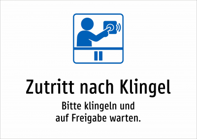 Zutritt nach Klingel - Bitte klingeln und auf Freigabe warten.