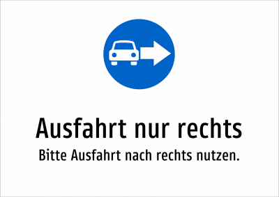 Ausfahrt nur rechts - Bitte Ausfahrt nach rechts nutzen.