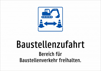 Baustellenzufahrt - Bereich für Baustellenverkehr freihalten.