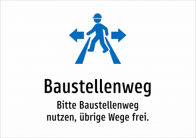 Baustellenweg - Bitte Baustellenweg nutzen, übrige Wege frei.